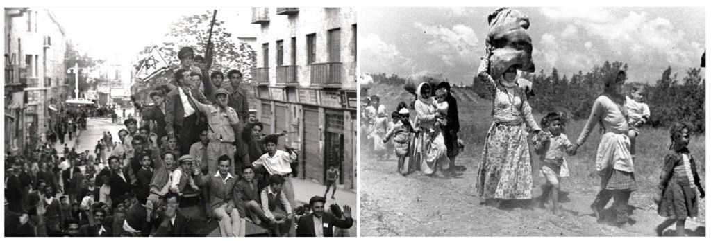 Esq.: Judeus celebram o fim do Mandato Britânico e a criação de Israel. Dir.: Refugiados palestinos deixam as suas vilas e a Palestina. 1948.